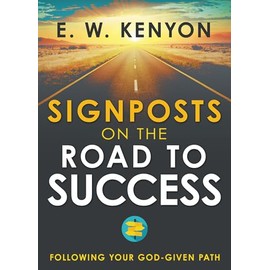 Signposts on the Road to Success: Following Your God-Given Path
