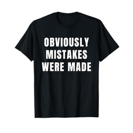Amputee Mistakes Were Made for Arm or Leg Amputation Humor T-Shirt