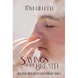 Sayings of the Breath: Adventures with left right yoga