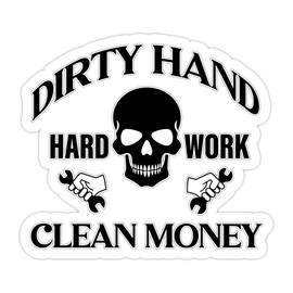 Dirty Hand Hard Work Clean Money Stickers Decal for car Bumper, Notebook, Tool Box Sticker 5"
