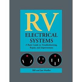 RV Electrical Systems: A Basic Guide to Troubleshooting, Repairing and Improvement