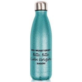 Glitter Drinking Bottle Made of Stainless Steel | Du musst erst bitte, bitte liebe Königin sagen | Thermoflasche | BPA-Free | Gift Idea | Turquoise