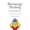 Bioenergy Healing: Simple Techniques for Reducing Pain and Restoring Health