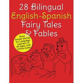 28 Bilingual English-Spanish Fairy Tales & Fables: Short, Simple Stories for Language Learners of All Ages, with Online Audio