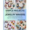 Simple Projects for Polymer Clay Jewelry Makers: Create Unique Accessories