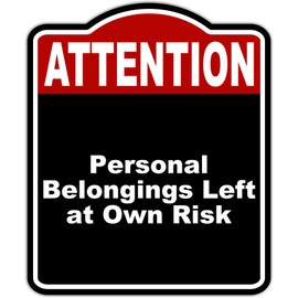 Personal Belongings Left at Own Risk Attention Red Black Aluminum Composite Sign 8.5 x 10 inches
