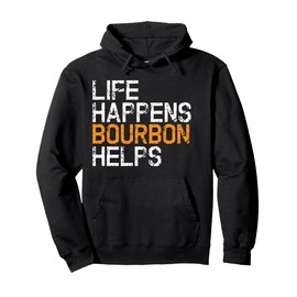 Life Happens Bourbon Helps Funny Bourbon Lover Tee Pullover Hoodie