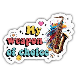 Saxophone Stickers Jazz Musical Instrument My Weapon of Choice Colors Vinyl Stickers, Weather-Resistant Sticker for Water Bottles, Laptop, Window, Car Size 3"