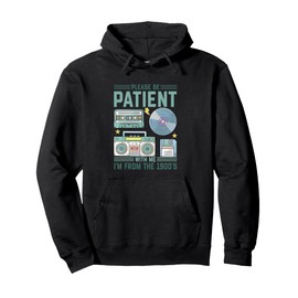 Please Be Patient With Me I'm From The 1900s Retro Vintage Pullover Hoodie