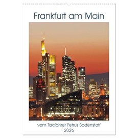 Frankfurt am Main vom Frankfurter Taxifahrer Petrus Bodenstaff (Wandkalender 2026 DIN A2 hoch), CALVENDO Monatskalender: Frankfurt am Main, eine ... kleinste Metropole der Welt (CALVENDO Orte)