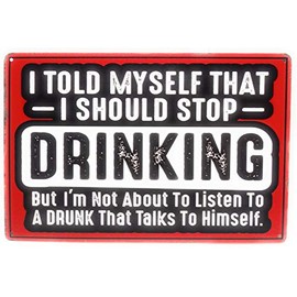 I Told Myself to Stop Drinking But I'm Not About to Listen to A Drunk Tin Sign, Funny Sign, Bar Sign, Pub Sign, Man Cave Sign, 8-inch by 12-inch Sign | TSC391 |