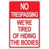 Glad grace No Trespassing We're Tired of Hiding The Bodies Aluminum Metal Sign