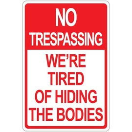 Glad grace No Trespassing We're Tired of Hiding The Bodies Aluminum Metal Sign
