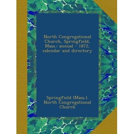 North Congregational Church, Springfield, Mass.: annual - 1872, calendar and directory