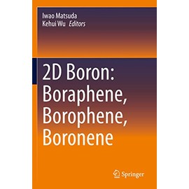 2D Boron: Boraphene, Borophene, Boronene
