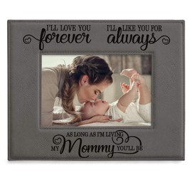 KATE POSH I'll Love You Forever, I'll Like You for Always, as long as I'm living, My Mommy you'll be. Engraved Grey Leather Picture Frame. Mother's Day, New Mom, Mother Daughter Gifts (5x7-Horizontal)