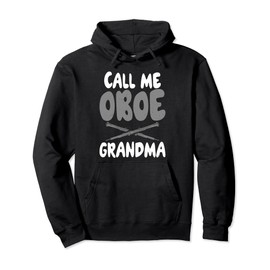 Call me Oboe Grandma Oboist Pullover Hoodie