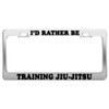Product Express I'd Rather BE Training JIU-Jitsu License Plate Frame