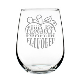 Make Your Mark Design This Is Probably Pumpkin Flavored Engraved 17oz Stemless Wine Glass, Hand Funny Etched Fall Themed Glass