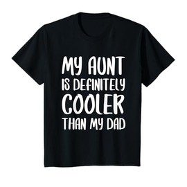 My Aunt Is Definitely Cooler Than My Dad Shirt Mothers Day T-Shirt