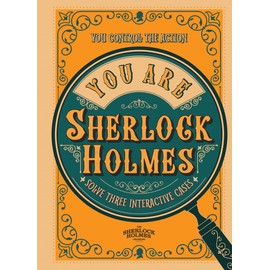 You Are Sherlock Holmes: You control the action: solve three interactive cases