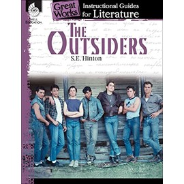 The Outsiders: An Instructional Guide for Literature - Novel Study Guide for 6th-12th Grade Literature with Close Reading and Writing Activities (Great Works Classroom Resource)