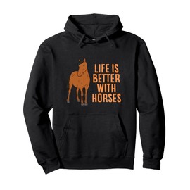 Life Is Better With Horses Funny Horseback Riding Pullover Hoodie