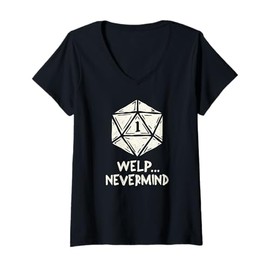 Womens Welp Nevermind Nat 1 Funny Role Playing Games gifts V-Neck T-Shirt