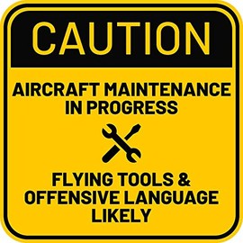 Caution: Aircraft Maintenance in Progress - Flying Tools & Offensive Language Likely - Sticker