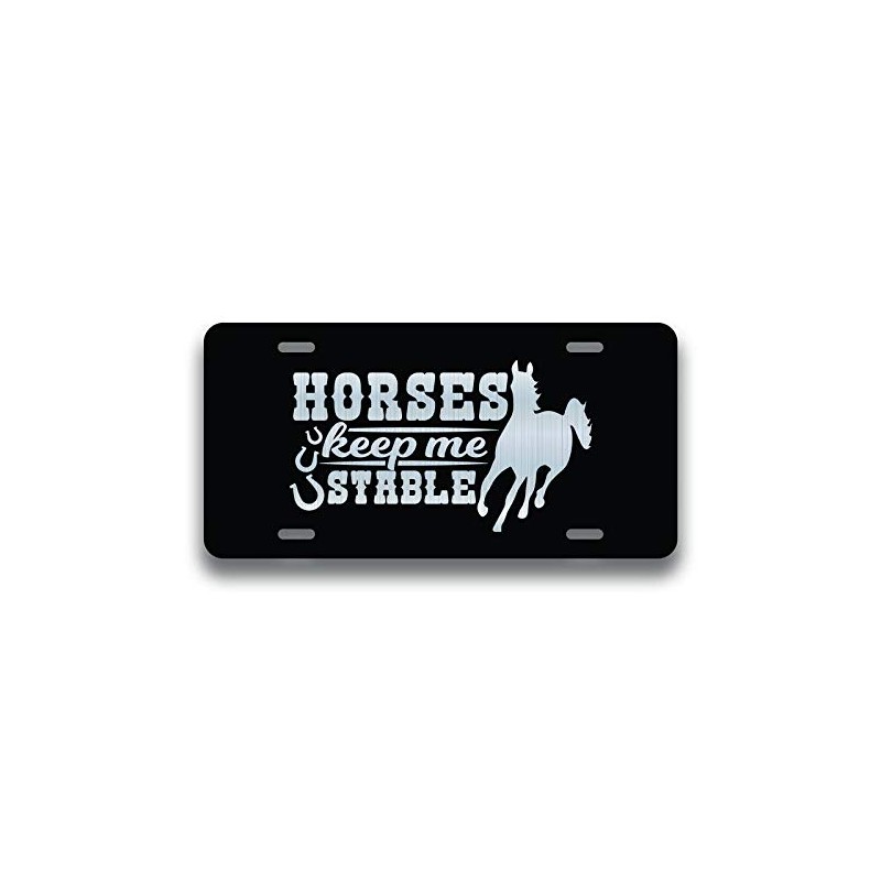 Horses Keep Me Stable Vanity Front License Plate Tag KCE390