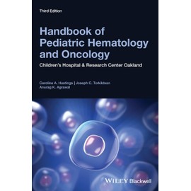Handbook of Pediatric Hematology and Oncology: Children's Hospital and Research Center Oakland