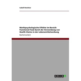 Marktpsychologische Effekte im Bereich Functional Food durch die Verwendung von Health Claims in der Lebensmittelwerbung (German Edition)