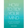 How to Tidy Your Mind: Tips and Techniques to Help
