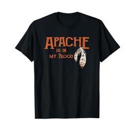 APACHE IS IN MY BLOOD T-Shirt