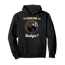 Badgers Did someone say Badger Pullover Hoodie