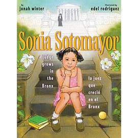 Sonia Sotomayor: A Judge Grows in the Bronx / La juez que crecio en el Bronx (Spanish and English Edition)
