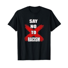 Anti Racism T Shirt Black Lives Matter Say No To Racists Tee T-Shirt