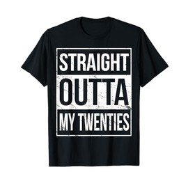 Straight Outta My Twenties TShirt Funny 20th Birthday Gift T-Shirt