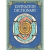 Divination Dictionary: A Beginner's Guide to Fortune-Telling
