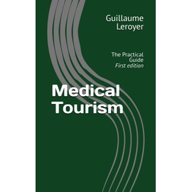 Medical Tourism: The Practical Guide