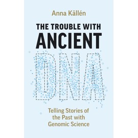 The Trouble with Ancient DNA: Telling Stories of the Past with Genomic Science