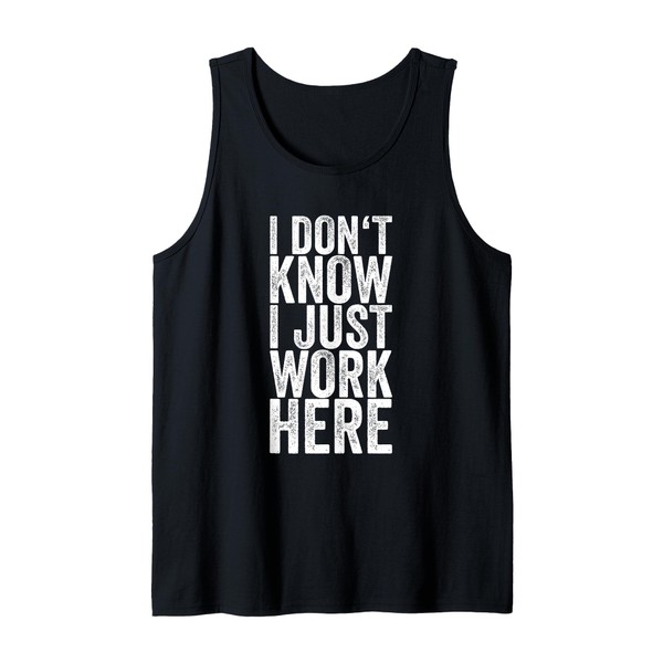 I don't know I just work here Tank Top