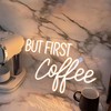 BUT FIRST Coffee Neon Sign - Adjustable Brightness LED Coffee