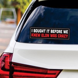 I Bought This Before We Knew Elon was Crazy Vinyl Sticker, Resist Hate Decal, Anti-Trump, Resist Racism Sticker, Resist Fascism Car Bumper Sticker - 10" x 3"