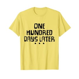 One Hundred Days Later 100th Day of School Teacher T-Shirt