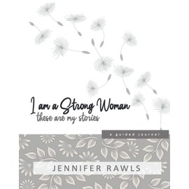 I Am A Strong Woman - These Are My Stories: a guided journal