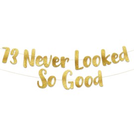 73 Never Looked So Good Gold Glitter Banner - 73rd Anniversary and Birthday Party Decorations