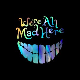 Cheshire Cat We're All Mad Here Wonderland Decal Vinyl Sticker Auto Car Truck Wall Laptop | Holographic | 5.5" x 5.3"