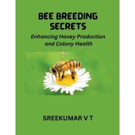 Bee Breeding Secrets: Enhancing Honey Production and Colony Health