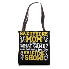 Saxophone Mom Halftime Show Mom Of A Saxophone Player Mama Tote Bag